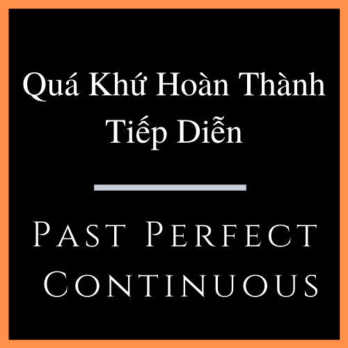THÌ QUÁ KHỨ HOÀN THÀNH TIẾP DIỄN TỪ A-Z: CÁCH DÙNG VÀ VÍ DỤ CỤ THỂ