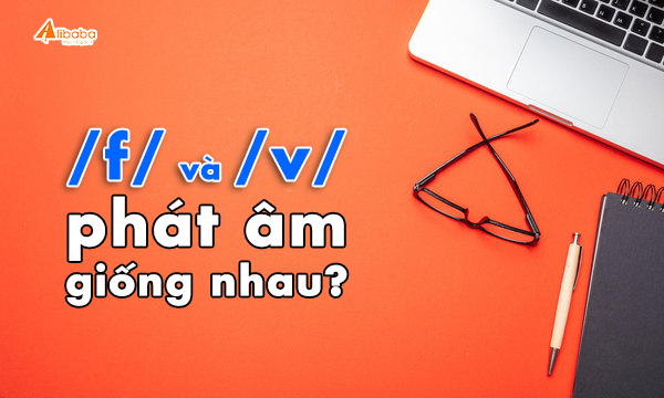 Cách đọc âm /f/ và /v/ trong tiếng Anh