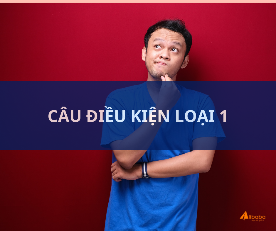 CÂU ĐIỀU KIỆN LOẠI 1