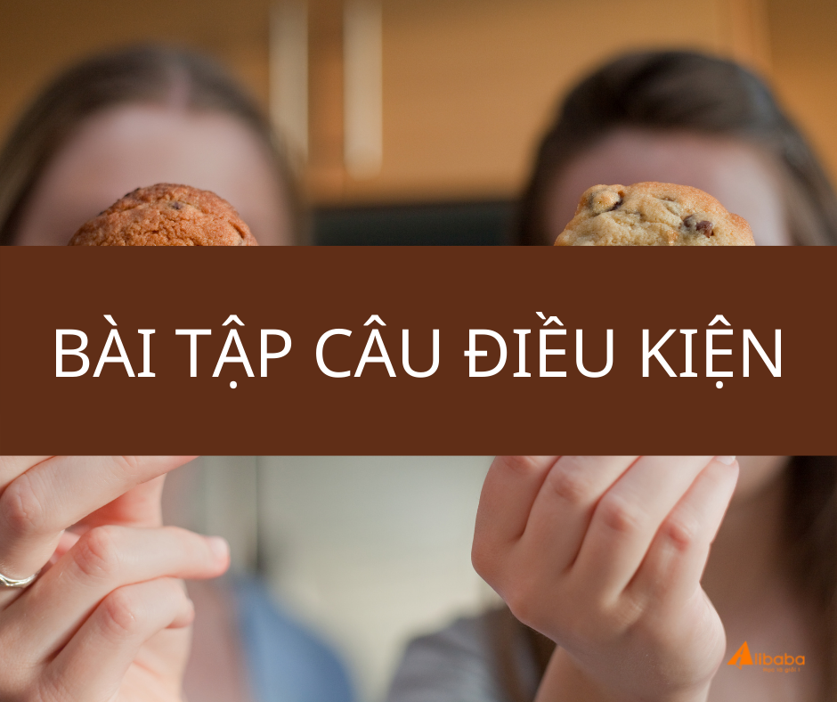 BÀI TẬP CÂU ĐIỀU KIỆN