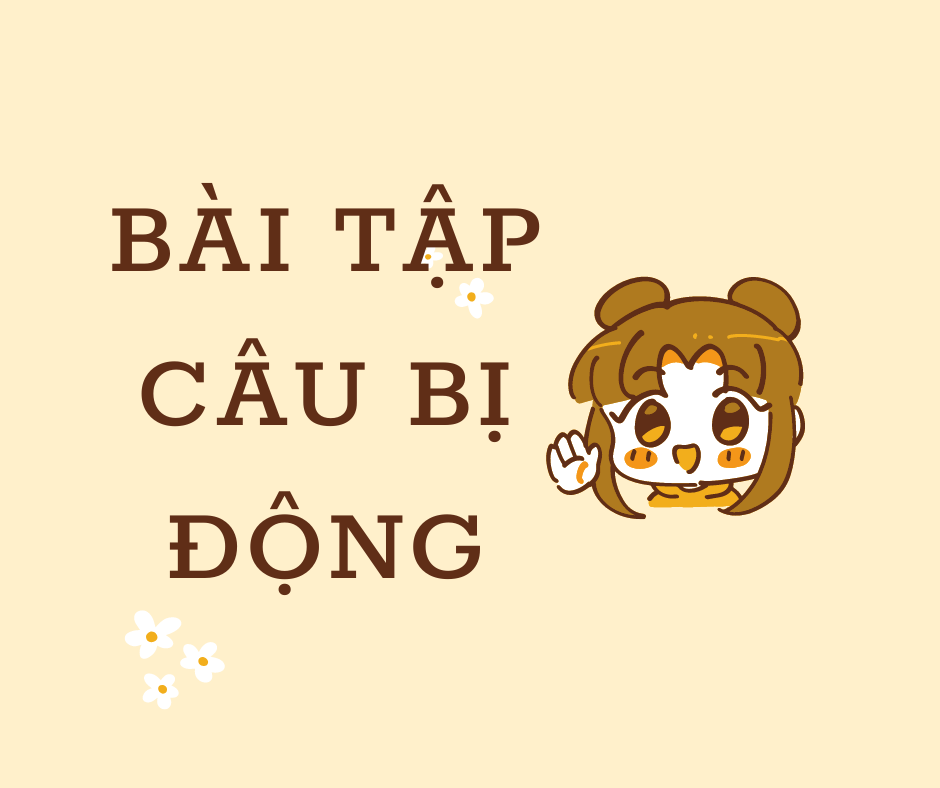 BÀI TẬP CÂU BỊ ĐỘNG