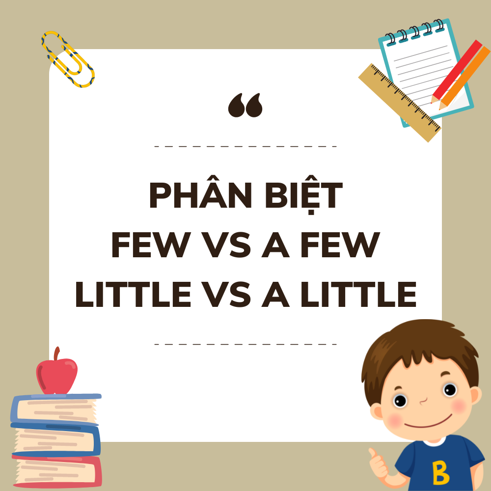 Phân biệt FEW và A FEW, LITTLE và A LITTLE