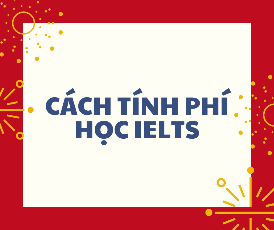 Làm thế nào để tính chi phí học IELTS?