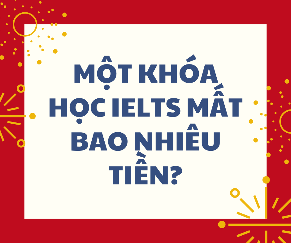 Một khóa học IELTS mất bao nhiêu tiền?