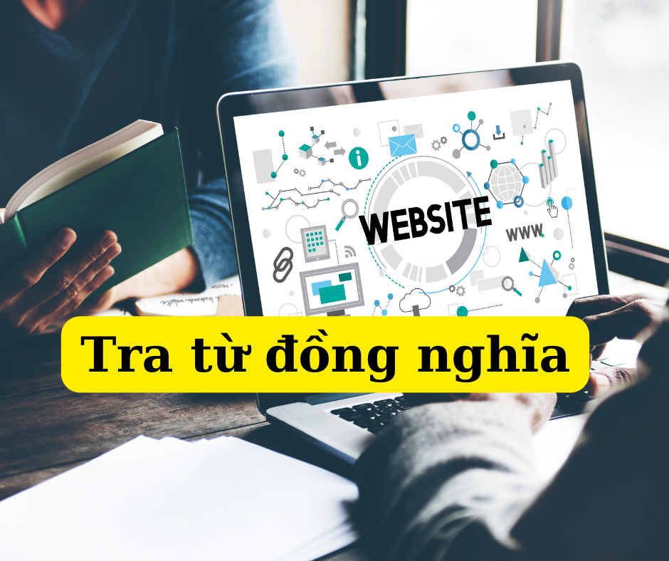 CÁC TRANG WEB TRA TỪ ĐỒNG NGHĨA TIẾNG ANH (SYNONYM) MÀ BẠN KHÔNG THỂ BỎ LỠ!!!