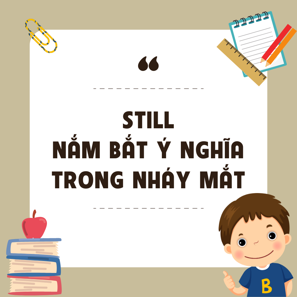 STILL – Nắm bắt ý nghĩa trong nháy mắt