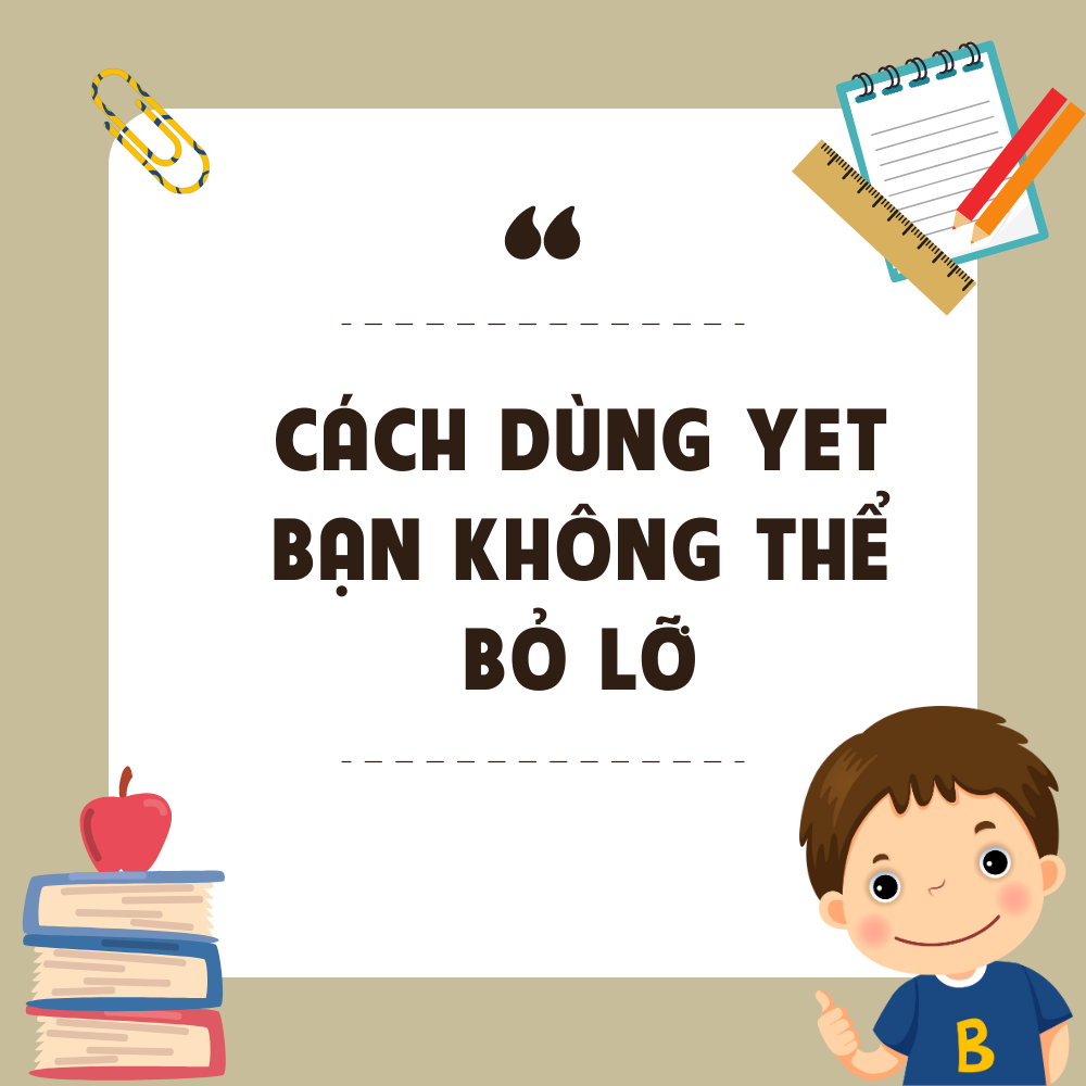Cách dùng YET bạn không thể bỏ lỡ