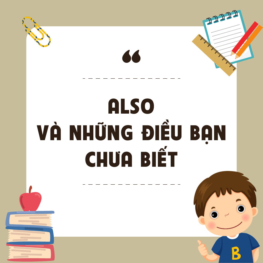 “Also” và những điều bạn chưa biết