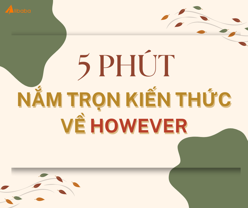 5 PHÚT ĐỂ NẮM TRỌN KIẾN THỨC VỀ HOWEVER