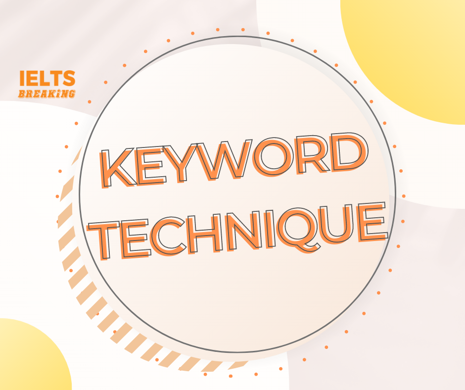 Hiểu rõ cách tìm KEYWORDS hiệu quả để chinh phục IELTS Reading. Phương pháp Keyword technique