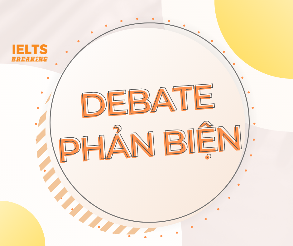 DEBATE – NHỮNG ĐIỀU BẠN CẦN BIẾT!