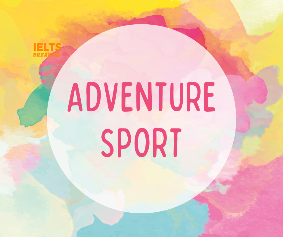 Tất tần tật từ vựng về chủ đề Adventure Sport 