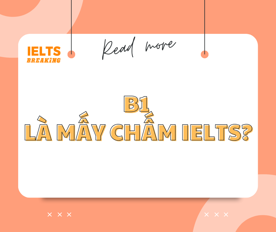 B1 là mấy chấm IELTS?